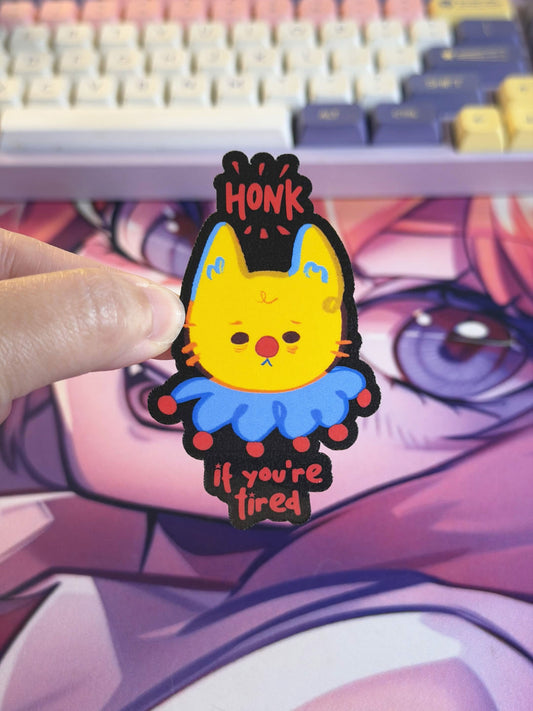 "Honk if you're tired" Clown Cat Sticker