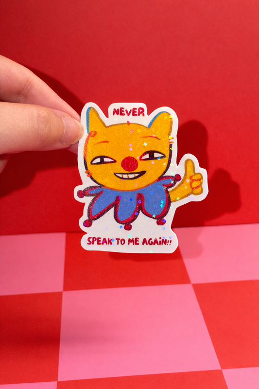 "Never Speak to me again" Clown Cat Holo Sticker